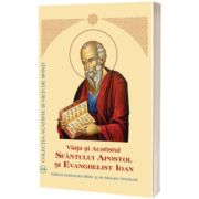 Viata si Acatistul Sfantului Apostol si Evanghelist Ioan