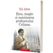 Eros, magie si asasinarea profesorului Culianu