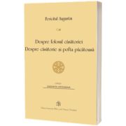 Fericitul Augustin - Despre folosul casatoriei. Despre casatorie si pofta pacatoasa