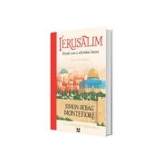 Ierusalim. Orasul care a schimbat lumea