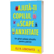Ajuta-ti copilul sa scape de anxietate