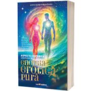 Aspecte ezoterice referitoare la energia erotica pura
