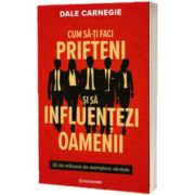 Cum sa-ti faci prieteni si sa influentezi oamenii
