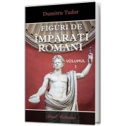 Figuri de imparati romani Volumul I
