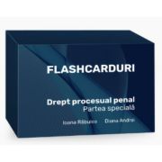 Flashcarduri. Drept procesual penal. Partea speciala