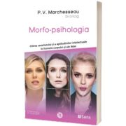 Morfo-psihologia. Citirea caracterului si a aptitudinilor intelectuale in formele corpului si ale fetei