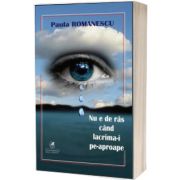 Nu e de ras cand lacrima-i pe-aproape