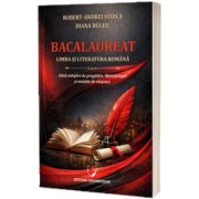 Bacalaureat. Limba si literatura romana. Ghid complet de pregatire. metodologie si modele de raspuns