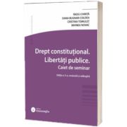 Drept constitutional. Libertati publice. Caiet de seminar