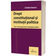Drept constitutional. Teoria generala a institutiilor politice