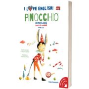 I Love English. Pinocchio (Pinocchio). Editie bilingva. Nivel A2 (versiune audio inclusa)