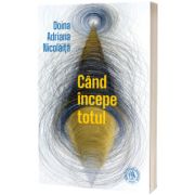 Cand incepe totul
