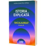 Istoria explicata. Bacalaureat de nota 10