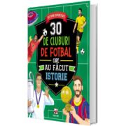 30 de cluburi de fotbal care au facut istorie