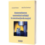 Automatizarea controlului calitatii in constructia de masini