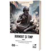 Burnout si timp. Meditatii despre omul epuizarii si valoarea timpului