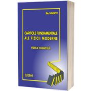Capitole fundamentale ale fizicii moderne - fizica cuantica