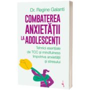 Combaterea anxietatii la adolescenti