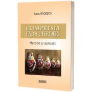 Compresia fara pierderi. Metode si aplicatii