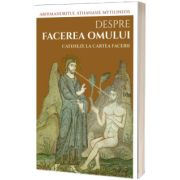 Despre facerea omului. Cateheze la Cartea Facerii