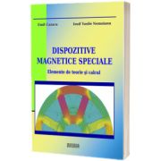 Dispozitive magnetice speciale. Elemente de teorie si calcul