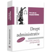 Drept administrativ. Doctrina, practica, jurisprudenta