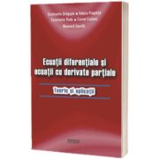 Ecuatii diferentiale si ecuatii cu derivate partiale. Teorie si aplicatii
