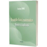 Ecuatiile fizicii matematice. Teorie si aplicatii