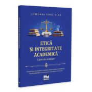 Etica si integritate academica. Caiet de seminar