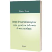 Functii de o variabila complexa. Calcul operational si elemente de teoria stabilitatii