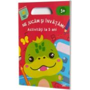 Ne jucam si invatam. Activitati la 5 ani