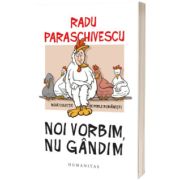 Noi vorbim, nu gandim