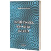 Oscilatii mecanice unde elastice si acustic. Culegere de probleme