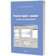Prelucrarea digitala a semnalelor. Probleme si aplicatii Matlab