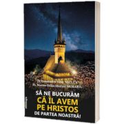 Sa ne bucuram ca Il avem pe Hristos de partea noastra!