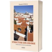 Structuri din zidarie. Probleme si solutii moderne