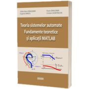 Teoria sistemelor automate. Fundamente teoretice si aplicatii MATLAB