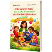 Vad ca esti aici! Ghid practic de dezvoltare socio-emotionala a copiilor, pentru profesorii din ciclul primar