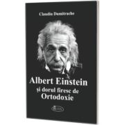 Albert Einstein si dorul firesc de Ortodoxie