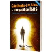 Cautandu-l pe Allah, L-am gasit pe Isus