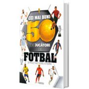 Cei mai buni 50 de jucatori de FOTBAL, si multi alti idoli eterni