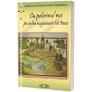 Cu pelerinul rus pe calea rugaciunii lui Iisus