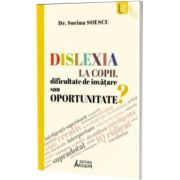 Dislexia la copii, dificultate de invatare sau oportunitate?