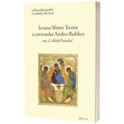 Icoana Sfintei Treimi a cuviosului Andrei Rubliov sau Celalalt Paraclet