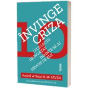 Invinge criza. Zece lectii de invatat inainte sa ai nevoie de ele