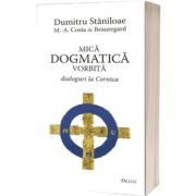 Mica dogmatica vorbita. Dialoguri la Cernica