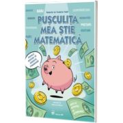 Pusculita mea stie matematica. Primele notiuni de educatie financiara