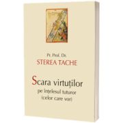 Scara virtutilor pe intelesul tuturor (celor care vor)
