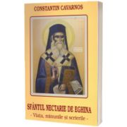 Sfantul Nectarie de Eghina. Viata, minunile si scrierile