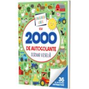 Uimitoarea carte cu 2000 de autocolante. Ferma vesela